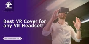Best VR Cover for any VR headset