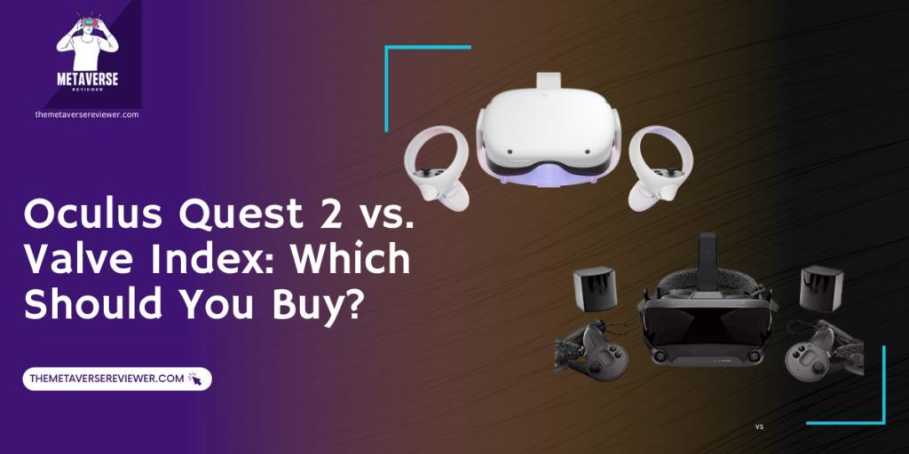Oculus Quest 2 vs Valve Index - Which One Should You Buy