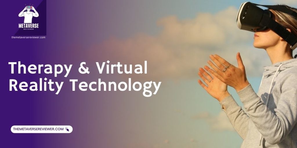 Virtual Reality Treatment and Technology