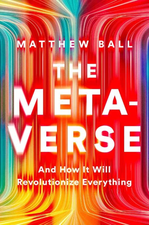 The Metaverse - How It Will Revolutionize Everything