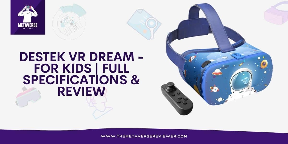 DESTEK VR Dream for Kids Full Review