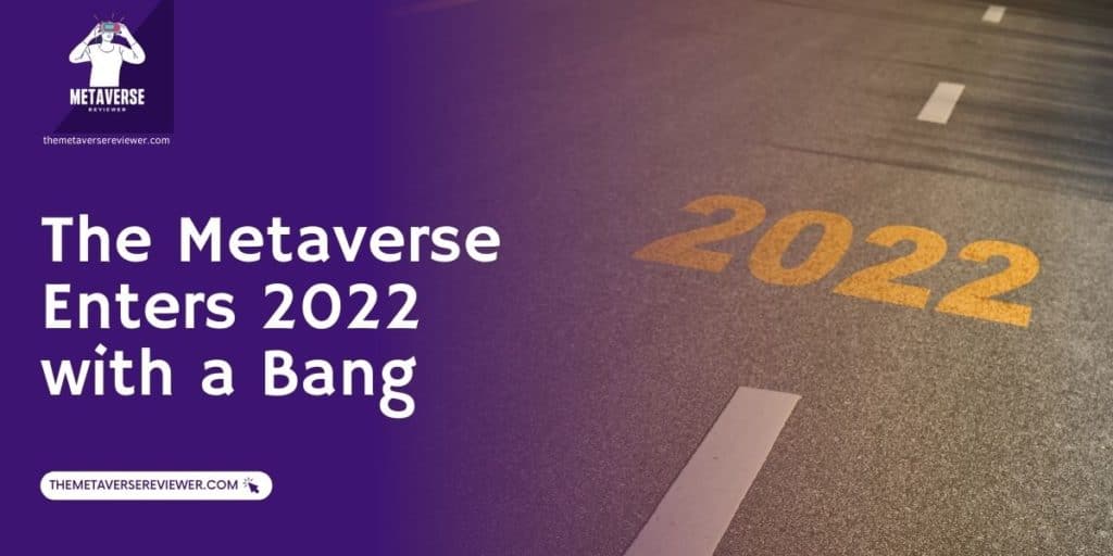 Metaverse Enters 2022 with a Bang