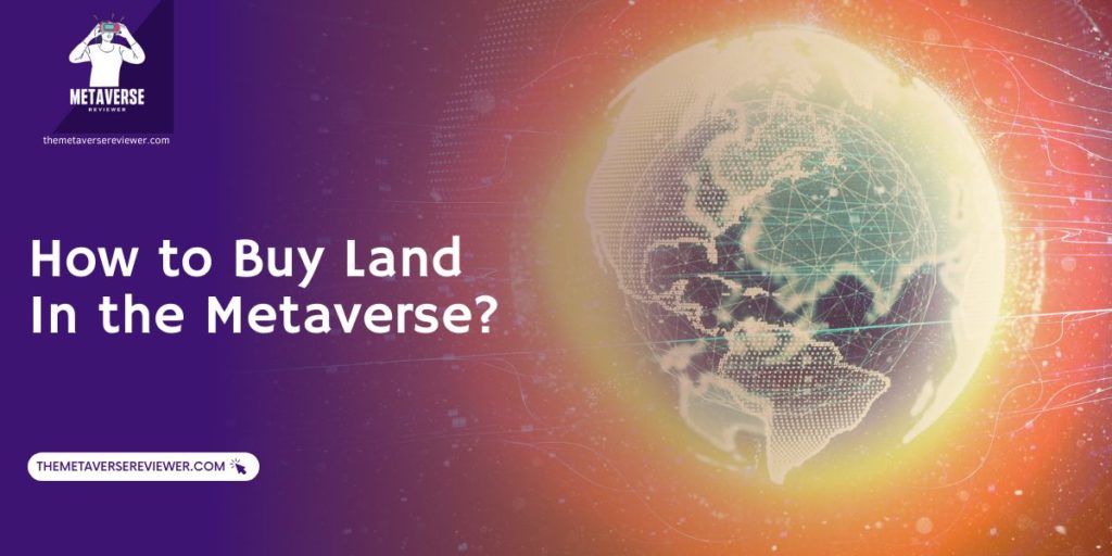 How to buy the land in the Metaverse - Beginners Guide