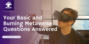 Your Basic and Burning Metaverse Questions Answered featured image